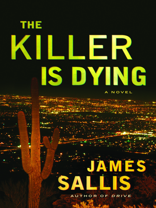 Title details for The Killer is Dying by James Sallis - Available